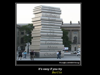It’s easy if you try Berlin   