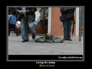 Living for today Bratislava   