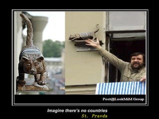 Imagine there’s no countries St. Pravda 