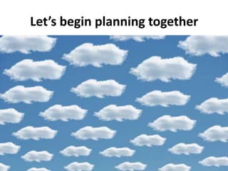 Let’s begin planning together
