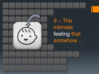 9 – The
intimate
feeling that
somehow…
 