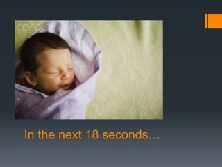 In the next 18 seconds…
 