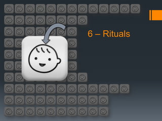 6 – Rituals
 