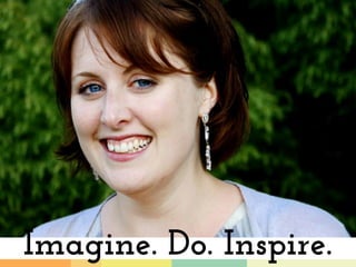 Imagine. Do. Inspire.

 