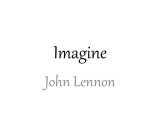 Imagine
John Lennon
 
