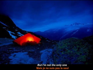 But I’m not the only one Mais je ne suis pas le seul 