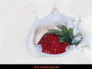 Et le monde sera UN 