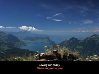 Living for today   Vivre au jour le jour 