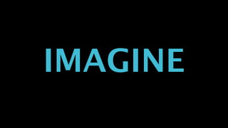 IMAGINE
 