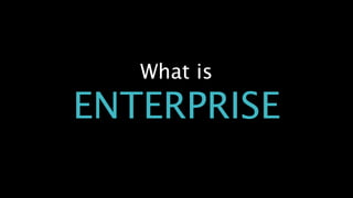 What is 
ENTERPRISE
 