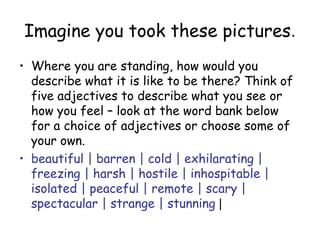 Imagine you took these pictures . ,[object Object],[object Object]