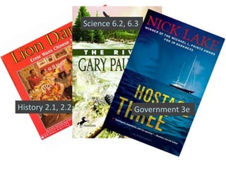 History 2.1, 2.2; English 2.9
Science 6.2, 6.3
Government 3e
 