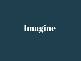 Imagine
 