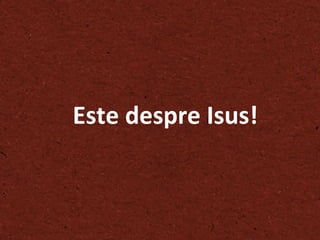 Este despre Isus ! 