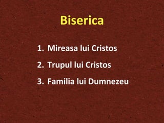 Biserica Mireasa lui Cristos  Trupul lui Cristos Familia lui Dumnezeu 