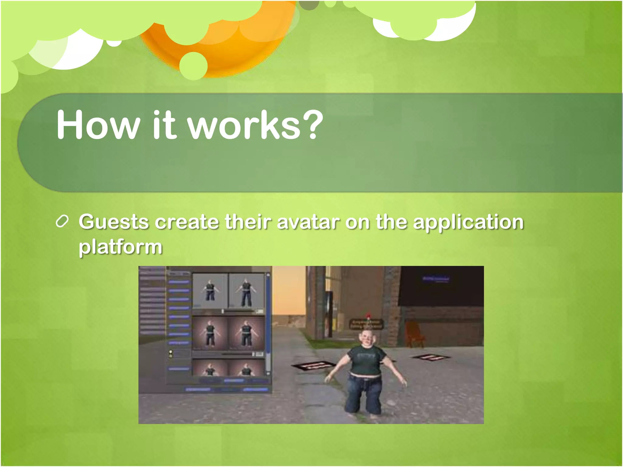 How it works?Guests create their avatar on the application platform 