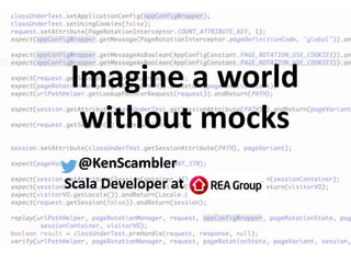 Imagine a world
without mocks
@KenScambler
Scala Developer at
 