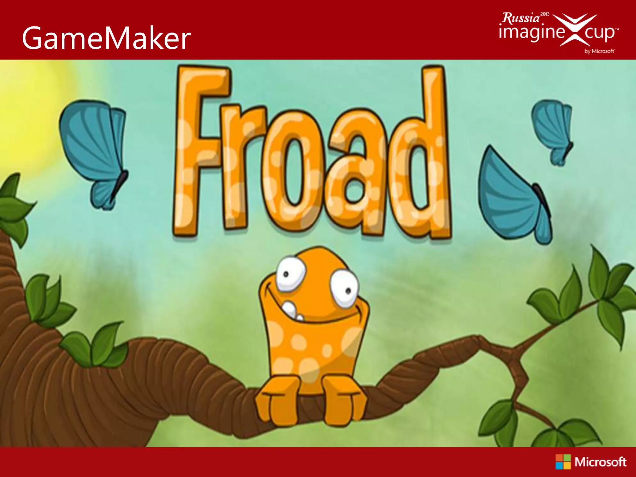 GameMaker
 