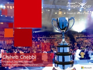 Chiheb Chebbi
Microsoft Student Partner
Chiheb.chebbi@studentpartner.com
 