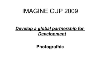 IMAGINE CUP 2009 ,[object Object],[object Object]