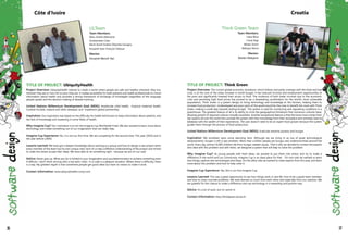 TITLE OF PROJECT: UbiquityHealth
Project Overview: UbiquityHealth intends to create a world where people are safe and healthy wherever they live,
whoever they are or how rich or poor they are. It creates accesibility for both patients and health professionals to critical
information about health and provides a strong framework of exchange of knowlegde (regardless of the language
people speak) and the decision making of disease tracking.
United Nations Millennium Development Goal (MDG): Ameliorate child health; Improve maternal health;
Combat hiv/aids, malaria and other deseases; and Implement global partnership.	
Inspiration: Our inspiration was based on the difficulty for health technicians to keep information about patients, and
the lack of knowledge and mastering in some fields of health.
Why Imagine Cup? Our motivation is to win the Imagine Cup Worldwide Finals. We also wanted to learn more about
technology and create something out of our imagination that can really help.
Imagine Cup Experience: No, it is not our first time. We are competing for the second time. This year (2010) and in
the year before (2009). 	
Lessons Learned: We have got a deeper knowledge about working as a group and how to design a vast project when
every member of the team has his own unique view. Each of us had a different understanding of the project and strived
to make the others accept their ideas. We were able to do something right - because we are on our way!
Advice: Never give up. What you do is limited to your imagination and yourdetermination to achieve something even
if difficult. I don't think striving with a lost semi-colon in a code is a pleasant situation. Where there is difficulty, there
is a way. My greatest regret is that sometimes people get good ideas but have no means to make it work.
Contact Information: www.ubiquityhealth.comyr.com
ULTeam
Team Members:
Marc André Attemene
Souleymane Cisse
Kevin Aurel Gratias Olayinka Gougou
Kouamé Jean-François Yoboue
Mentor:
Kouamé Benoît Yao
Côte d'Ivoire
TITLE OF PROJECT: Think Green
Project Overview: The current global economic slowdown, which follows and partly overlaps with the food and fuel
crisis, is at the core of the sharp increase in world hunger. It has reduced incomes and employment opportunities of
the poor and significantly lowered their access to food. The incidence of both lower incomes due to the economic
crisis and persisting high food prices has proved to be a devastating combination for the world's most vulnerable
populations. Think Green is a system design to bring technology and knowledge to the farmers, helping them to
increase food production. Undeveloped and poor parts of the world would be the ones to benefit the most with Think
Green, making a small step towards ending hunger. The system is used for monitoring and regulating conditions in a
greenhouse. The greatest feature of all is its ability to circle the geographical limitations that numerous cultures have,
allowing growth of required cultures virtually anywhere. Another exceptional feature is that the know-how comes from
top experts all over the world who provide the system with their knowledge from their workplace and remotely load its
database with the wealth of their experiences. The user doesn't need to be an expert food grower because the system
guides them through the process of food production.
United Nations Millennium Development Goal (MDG): Eradicate extreme poverty and hunger.
Inspiration: We stumbled upon some daunting facts. Although we are living in an era of great technological
advancements, hunger is still a vast problem. More than a billion people are hungry and undernourished around the
world. Every day, almost 16,000 children die from hunger-related causes. That is why we decided to contact the experts
who deal with this problem and with them, we designed a system that will help to solve this problem.
Why Imagine Cup? As young people with fresh ideas, we wanted to put them into action and try to make a
difference in the world and our community. Imagine Cup is an ideal place for that. On one side we wanted to learn
new things, explore new technologies and ideas. On the other side we wanted to meet experts from this area, and learn
more about this problem and how to help solve it.
Imagine Cup Experience: Yes, this is our first Imagine Cup. 	
Lessons Learned: This was a great opportunity to see how things work in real life, how to be a good team member,
and how to solve concrete problems. We have learned so much from each other and especially from our mentors. We
are grateful for the chance to make a difference and use technology in a rewarding and positive way.
Advice: It's a lot of work, but it's worth it!
Contact Information: http://thinkgreen.dump.hr
Think Green Team
Team Members:
Ivana Bilus
Frane Roje
Mislav Tomic
Nebojsa Veron
Mentor:
Marko Matijevic
Croatia
36 37
 