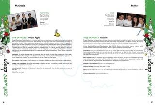 Team HDC
Team Members:
Keith Khoo Lay Kit
Lee Chong Yang
Choong Yen Yen
Mentor:
Ngan Seok Chern
Malaysia
Dice
Team Members:
Claire Dimech
Daniela Cauchi
Kurt Farrugia
Stefan Lia
Mentor:
Kristian Guillaumier
Malta
56 57
TITLE OF PROJECT: Project Apple
Project Overview: Project Apple aims to improve health and well being by promoting good eating habits and making
them easy to accomplish on a daily basis. With the help of recipes and meal-plan recommendations according to
users' various lifestyles, Project Apple enables people to make informed dietary and nutrition choices. The application
serves not only the mass consumer, but can act as a consultative tool for dieticians and doctors in underlining dietary
guidelines and creating suitable meal plans for patients of various medical conditions. Project Apple wasn't built as
a sole application to solve the widespread amount of unhealthy eating. It's a part of an initial approach to kick start
a healthier lifestyle that each of us must adopt, in order to change the way we live. Through this platform, we hope
that in the long run, people will eat healthily and collaborate with organic food suppliers. Quality assured food will be
accessible to all.
Inspiration: The entire idea was based on housewives who are basically the ones that prepare most of our meals.
We realized that healthy eating is crucial. Research conducted by our team uncovered the truth behind cases such as
chronic diseases and diabetes. The are often based on the fact that we are what we eat.
Why Imagine Cup? Imagine Cup is a platform for us students, to realize our dreams and having it a make believe.
Imagine Cup Experience: We actually participated in Imagine Cup 2009, but we didn't manage to qualify for the
proposal round of the local competition.
Lessons Learned: Always be on the lookout for areas that can be improved. Even the best needles are not sharp at
both ends.
Advice: Dare to dream.
TITLE OF PROJECT: myDerm
Project Overview: Our project aims to make the world a better place. We tackle the issue of lack of communication
between doctors in developed countries and health care workers and volunteers in 3rd World countries. By designing
an infrastructure for communication between people, our aim is to move the knowledge across the globe.
United Nations Millennium Development Goal (MDG): Reduce child mortality, Improve maternal health,
Combat HIV/AIDS, malaria and other diseases, Develop a global partnership for development.
Inspiration: Initially we considered various areas for our project. After consulting various experts, we concluded that
improving dermatological care in third world countries can really leave an impact on their lifestyle. Furthermore,
dermatology is one of the very few areas where scanning devices are not required, therefore proving that our solution
can be actually put in practice.
Why Imagine Cup? It's something all young developers wish to be part of. We think the competition has a good
cause, and we wished to contribute to it. We also like challenges and this was the perfect opportunity to put our skills
to the test. We were very enthusiastic about the idea and decided to give it our best shot.
Imagine Cup Experience: Yes, this is our first Imagine Cup.
Lessons Learned: Supporting each other as a team.
Advice: Go for it. You will learn a lot. You will manage to develop things which you haven't dreamt you could do.
Enjoy!
Contact Information: www.mydermonline.com
 