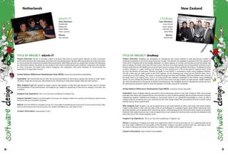 TITLE OF PROJECT: wEarth-IT
Project Overview: wEarth-IT provides a label to products that have an overall 'green' lifecycle, so that a consumer
knows which products are really green, and which are only partially green. We also offer several services to the consumers
to communicate the importance of green lifecycle products. With these services our project also includes the following:
an informative website, the ability to scan products with both a mobile phone and a webcam, integration with retailers
to show consumers the labels when they're shopping, and integration with social networks to communicate the
importance of responsible choices.
United Nations Millennium Development Goal (MDG): Ensure environmental sustainability.
Inspiration: We noticed that due to often the wrong presentation of information, people who whant to make "green'
decisions" make the wrong ones. We wanted to do something to help those people make the right decision.
Why Imagine Cup? We wanted to create a way to help people to make the right decision if they want to increase
the sustainability of the environment, and imagine cup created an opputunity to lear how to change a 'nice idea' into
a product.
Imagine Cup Experience: This is our first year competing in Imagine Cup.
Lessons Learned: Imagine Cup had taught us how you can change an idea into a product and what you need to know
and do to set-up a successful company.
Advice: Don't be affraid to compete, just go for it and make it something you're proud of. If you're proud of your idea,
and you let everyone see how proud you are, people will believe you can make it work.
Contact Information: www.wearth-it.com
wEarth-IT
Team Members:
Daniëlla Bal
Malissa Bal
Jasper Baljeu
Johan Laanstra
Mentor:
Tom Verhoef
Netherlands
TITLE OF PROJECT: OneBeep
Project Overview: OneBeep has developed an inexpensive and robust method to send educational content to
computers anywhere in the world using the power of radio. The solution has targeted in particular the One Laptop Per
Child (OLPC) initiative which has already deployed 1.4 million laptops to remote communities around the globe and
plans to deploy 30 million more over the next 5 years. The focus is on these laptops due to the problem of being in such
remote areas they are still digitally disconnected and cannot currently receive updated information. OneBeep's solution
contains software in 2 parts; sending and receiving; On the sending end: a file of educational material which could
be from the Ministry of Education, Ministry of Health or from NGOs, is converted to audio using OneBeep Publisher.
This file is then sent via radio waves to the OLPC laptops. On the receiving end: Using just any AM/FM radio, this is
connected to an OLPC laptop. The audio is received through the radio and OneBeep receiving software then converts
the audio back to its original form. Once in its original form the material is displayed to the children using OneBeep
Library. As every village has AM/FM radios, you can now have a low-cost way to beam out daily lessons, health material,
etc; over long distances to thousands of children simultaneously. The OneBeep solution is deceptively simple, yet has a
far reaching and powerful impact to help the problem of primary education worldwide.
United Nations Millennium Development Goal (MDG): Universal primary education.
Inspiration: Team OneBeep believes education is the fundamental solution to all other problems. With more people
educated, then there will consequently be more solutions to other problems globally. We are all electrical and computer
engineering students, therefore we wanted to incorporate some of our specialized knowledge to come up with a
solution that was innovative, low-cost, universal and also had a huge impact. We now believe we have a solution which
satisfies exactly those requirements.
Why Imagine Cup? Imagine Cup was an opportunity to get some experience with a real world, real impact project.
It gave us the ability to learn and use state of the art technologies for a gloabal impact cause. Whilst improving many
personal qualities such as people skills, networking, and an understanding of how the world works outside of university.
However, what really stood out was, it was an opportunity to be creative and come up with a solution we believed could
help solve one of the worlds toughest issues.
Imagine Cup Experience: This is our first time competing in Imagine Cup.
Advice: Competing in Imagine Cup really is an opportunity which no one should pass up. It is a gateway that can let
you truly make a difference on the quality of life anywhere. Imagine Cup allows anybody with any crazy idea to work
as a team to develop and evolve that idea into a reality. That reality could change the world.
Contact Information: http://twitter.com/onebeep
OneBeep
Team Members:
Vinny Kumar
Kayo Lakadia
Chanyeol Yoo
Steve Ward
Mentor:
Nirmal Nair
New Zealand
60 61
 