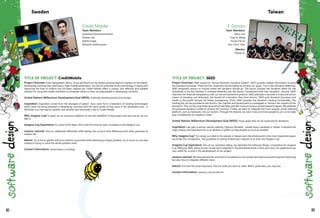 TITLE OF PROJECT: CreditMobile
Project Overview: India, Bangladesh, Africa, China and Brazil are the fastest growing telecom markets on the planet.
Developing countries like India have a high mobile penetration, but the full potential of this technology in easing and
improving the lives of millions has not been realized yet. Credit Mobile offers a unique, cost effective and scalable
solution for using the mobile revolution to empower banks so they can help people in developing countries.
United Nations Millennium Development Goal (MDG): Eradicate extreme poverty and hunger.
Inspiration: Inspiration comes from the strangest of places! Ours came from a realization of existing technologies
which were not being adopted in developing countries with the same speed as they were in the developed ones. A
Windows Live chat lead to another and another and eventually it led to Credit Mobile.
Why Imagine Cup? It gives me an enormous platform to test the feasibility of the project and see how far we can
take it.
Imagine Cup Experience: For most of the team, this is the first time we have competed in the Imagine Cup.
Lessons Learned: How to collaborate effectively while taking into account time differences and other pressures of
student life.
Advice: Try to be as specific with your solution as possible while addressing a larger problem, try to focus on one area
instead of trying to solve the whole problem itself.
Contact Information: www.mosync.com/blog
Credit Mobile
Team Members:
Sivasankar Ramasubramanian
Shahan Lilja
Ankita Gupta
Nishanth Sudharsanam
Sweden
TITLE OF PROJECT: SEED
Project Overview: SEED stands for "Secure Electronic Donation System". SEED provides related information to assist
the donation processes. There are four important functionalities to achieve our goals. First is the Donation Matching.
SEED empowers donors to choose where the donation should go. The donor chooses the donation either for the
individuals or for the charities. It increases flexibility and the donors' involvement with their donation. Second, SEED
improves the financial transparency with our secure transaction protocol. SEED attempts to provide a trusty and secure
means of donating and eliminates the doubts of a donation flow from donors. SEED puts donation processes and
results in the public domain for better transparency. Third, SEED provides the donation tracking functionality. The
tracking list can be provided to the donors, the charities and government to investigate or monitor the impacts of the
donations. This is a very important issue which had been pointed out as an issue in several research papers. We adopted
the postpaid donation model to achieve this function. Finally, we want to integrate the most popular social network
platform, such as Facebook, into our system. Through this feature, we want more and more people to join us to make
easy contributions for people in need.
United Nations Millennium Development Goal (MDG): Those goals that can be improved by donations.
Inspiration: Last year, a serious natural calamity, Typhoon Morakot, caused heavy casualties in Taiwan. It became the
major reason and inspiration for us to develop a system to help people as much as possible.
Why Imagine Cup? To convey our ideal to the people in Taiwan even the whole world is the most important reason
we joined this competition. The possibility of visiting Poland also inspired us to enter the Imagine Cup.
Imagine Cup Experience: One of our members, Wang, has attended the Software Design competition for Imagine
Cup 2008 and 2009, where he won locally and competed in the Worldwide finals in Paris and Cairo. His experience was
very useful for us and in the development of our project.
Lessons Learned: We have learned not only how to complete our own project and idea via questioning and improving
but also how to integrate different views.
Advice: First and the most important, find out what you want to solve. With a good idea, you may win.
Contact Information: www.pcs.csie.ntu.edu.tw
E-Donors
Team Members:
Kelvin Lau
Ting-Yu Wang
Tsung-Che Yu
Hou-Chun Chen
Mentor:
Phone Lin
Taiwan
82 83
 