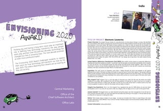 TITLE OF PROJECT: Electronic Lavatories
Project Overview: Our project focuses mainly on using electronics to bring about change in society. We identified
the core problems that millions of people face around the world and these problems involve the lack of basic facilities
that everyone in the world needs. We linked all these problems as a chain so when we tackle the first problem we
ensured that it acts as the input to solve the second problem and likewise all the problems should be tackled one after
the other. We took into consideration problems like sanitation, hygiene, hunger, poverty, girl's education, green energy,
clean environment and manure for agriculture. We were able to tackle them when we tried meeting the sanitation
needs. We call the solution Electronic Lavatories. The fecal waste collected after usage by every individual is analyzed
by the sensors fitted on the lavatory. The amount of fecal waste detected is compared with two sets of threshold values.
If the value lies below the lower threshold, no money is paid to the user. If the value lies between the two thresholds
an amount of 1 INR (.02 USD) is paid to the user and if it exceeds 2 INR (.04 USD) is paid to the user by the system
automatically which makes the system "PAY YOU AFTER USE". Our design also brings down the water wasted during
flushes from 7 to 2 liters.
United Nations Millennium Development Goal (MDG): We couldn't narrow down to a particular Millennium
Development Goal that inspired our project. I would say it was the last goal, environmental sustainability, which inspired
us. Since we all live in an environment where we share things and have grown things together, i feel it was us who
intervened in nature's privacy thereby polluting the world. So we decided to come up with a solution by connecting
problems. We have connected the seven MGD's of United Nations.
Inspiration: The main source of inspiration came when I walked through the slums and stepped on the openly
defecated fecal matter. A few girls ran away at the sight of a guy and had to control their urgency. I saw people suffering
without proper sanitation and the disturbing amount of poor hygiene spread across the entire region. Our team ended
up exploring and chatting with many individuals from various slums across our city which gave us the facts which were
considered as root problems.
Why Imagine Cup? Imagine Cup is a very big stage to showcase your ideas and this year the theme was totally
suitable for our project. We considered this to be the best platform to bring out our idea in the form of a model in
front of the entire world for a noble cause. We seek no profit out of our idea. All we want is a better world to live; that
is why we applied no patent or rights for the project and are ready to reveal it.
Imagine Cup Experience: This is our first Imagine Cup.i registered last year for 2009 edition at cairo but never
participated or sent in my entry for any event under any category. We are happy to be as a part of this grand finale.
Lessons Learned: The biggest lesson our team learned during this project was time management. As we all had our
final university semester exams, we could only spend the last week fully working on the project. In the last week we had
to utilize all our resources in making this video.
Advice: Think simple...keep it simple...it’s your stage... try hard you innovate only if there is a need. Bring in the need
by sheer observance, think different. Focus more on society oriented projects and environmental stability. Make earth
a better place to live.
Contact Information: www.prathyusha.in
KOLA
Team Members:
Koushik Vaidhinathan
Lalitha Ashok
Kiran Sridharan
India
95
Thinking big and having a long-term vision play an important
role in defining how technology transforms the way people
work, play, and live. Over the past two decades, technology has
changed our lives in amazing ways. The next decade promises
an even more profound impact.
The Envisioning 2020 Award challenged students to express
their vision for how technology will transform our lives by the
year 2020. The videos depicting their dreams are as inspiring as
they are exciting.
Central Marketing
Office of the
Chief Software Architect
Office Labs
SLV
94
 