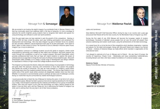 Message from S. Somasegar
We are excited to be hosting the eighth Imagine Cup worldwide finals in Warsaw, Poland, a city
that has continually rebuilt and redefined itself in the face of adversity. It’s truly a privilege to
welcome the world’s brightest young students here to recognize their talents and passion for
using technology and software to solve real-world problems.
Over the past eight years we have watched in awe the growth of this competition. Starting in
Spain in 2003 we have circled the globe, each year building participation and excitement for
development and technology. Not only does Imagine Cup give of fantastic forum for students
but also provides a different cultural experience each year for all who participate. From Spain to
Brazil, Japan to India, Korea to France, the Pyramids at Giza to Warsaw’s historical opera house,
Imagine Cup is truly an adventure.
This competition continues to challenge students around the globe to imagine a better world
empowered by technology and created by their talent and innovation. Microsoft supports this
vision through this competition as well as our student program, Microsoft DreamSpark, which
provides professional-level tools that we hope will inspire students to explore the power of
software and encourage them to forge the next wave of software-driven breakthroughs. Microsoft
DreamSpark makes available, at no charge, a broad range of development and design software
for download to millions of high school and college students around the world.
The Imagine Cup showcases the dreams, ideas and creative energy of young leaders in technology
and gives them the exposure, resources, and connections to focus their passion into projects
that benefit the society of tomorrow. This year we invite students to “imagine a world where
technology helps solve the toughest problems facing us today”. This theme urges finalists to truly
tackle some of the world’s issues where solutions are desperately needed, more now than ever.
Whether it is economic or environmental, social or political, we have a set of challenges currently
facing our world that may be surmounted by creative technological solutions.
I would personally like to thank the city of Warsaw for hosting this event. A city full of rich culture
and reflective spaces, Warsaw has been a gracious host and an inspiring backdrop for the Imagine
Cup. Finally, I look forward to experiencing the creativity and brilliance of our group of worldwide
finalists. Their work will inspire us all to see how technology can make a lasting change for the
better in how we think, work, and live. Please join me in welcoming the finalists of Imagine Cup
2010, and in wishing them the very best in all of their future endeavors.
S. Somasegar
Sr. Vice President, Developer Division
Microsoft Corporation
MessagefromS.Somasegar
Message from Waldemar Pawlak
Ladies and Gentlemen,
Steve Ballmer, Microsoft Chief Executive Officer, during his stay in our country over a year ago
announced that Poland will be the host country for the Worldwide Finals of Imagine Cup 2010.
During the first week of July 2010 Warsaw will become the European capital of modern
technologies. Hundreds of talented, young people from all over the world will present their
solutions addressing real modern world issues, using the achievements of the latest technology.
It is a great honor for us to be the host of the competition which develops imagination, creativity
and passion for the latest technologies. Along with Microsoft Poland and Imagine Cup Partner
in Poland – Institute of Industrial Design we made efforts which resulted in organization of this
international event.
I am pleased to welcome all of you to Warsaw and to Poland – the very heart of Europe, the
country of Copernicus, Chopin, Curie – Skłodowska and many outstanding mathematicians,
including Banach and Ulam, who have created foundations of numerical analysis usage.
Waldemar Pawlak
Deputy Prime Minister, Minister of Economy
MessagefromWaldemarPawlak
6 7
 