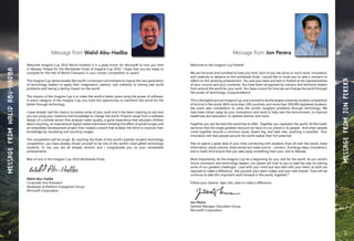 Message from Walid Abu-Hadba
Welcome Imagine Cup 2010 World Finalists! It is a great honor for Microsoft to host you here
in Warsaw, Poland for the Worldwide Finals of Imagine Cup 2010. I hope that you are ready to
compete for the title of World Champion in your chosen competition or award.
The Imagine Cup demonstrates Microsoft’s continued commitment to inspire the next generation
of technology leaders to apply their imagination, passion, and creativity to solving real world
problems and having a lasting impact on the world.
The mission of the Imagine Cup is to make the world a better place using the power of software.
In every category of the Imagine Cup, you have the opportunity to transform the world for the
better through technology.
I have already had the chance to review some of your work and it has been inspiring to see how
you are using your creativity and knowledge to change the world. Projects range from a software
design of a remote sensor that analyzes water quality, a game experience that educates children
about recycling, an inspirational digital media submission showing the effect of world hunger and
an embedded development project that created a board that enables the blind to improve their
knowledge by visualizing and touching images.
The competition will be tough. By reaching the finals of the world’s premier student technology
competition, you have already shown yourself to be one of the world’s most gifted technology
students. To me, you are all already winners and I congratulate you on your remarkable
achievements.
Best of luck in the Imagine Cup 2010 Worldwide Finals.
Walid Abu-Hadba
Corporate Vice President
Developer & Platform Evangelism Group
Microsoft Corporation
Message from Jon Perera
Welcome to the Imagine Cup Poland!
We are honored and humbled to have you here. Each of you has done so much work, innovation,
and creativity to advance to the worldwide finals. I would like to invite you to take a moment to
reflect on this amazing achievement: You and your team are here in Poland as the representatives
of your country and your university. You have been recognized by industry and technical leaders
from around the world for your work. You have a vision for how we can change the world through
the power of technology. Congratulations!
This is the eighth annual Imagine Cup, and is poised to be the largest university student competition
of its kind in the world. With more than 100 countries, and more than 300,000 registered students,
the event asks competitors to solve the world’s toughest problems through technology. We
have been blown away by your innovations and work to help save the environment, to improve
healthcare and education, to address famine, and more.
Together you are the best the world has to offer. Together you represent the world. At Microsoft,
we know that the single greatest resource we have on our planet is its people. And when people
come together around a common cause, dream big, and take risks, anything is possible. Your
innovation will help people around the world realize their full potential.
Plan to spend a great deal of your time connecting with students from all over the world: share
information, share cultures, share stories but make sure to… connect. Exchange ideas, innovations,
and e-mails! And ensure that you take away something from your visit to Warsaw.
Most importantly, let the Imagine Cup be a beginning for you, and for the world. As our world’s
future innovators and technology leaders, our planet will look to you to lead the way on solving
some of our greatest challenges. Lead with your mind but also lead with your heart, as both are
required to make a difference. Ask yourself, your team-mates, and your new friends, “how will we
continue to take this important work forward in the world, together?”
Follow your dreams, take risks, dare to make a difference.
Jon Perera
General Manager, Education Group
Microsoft Corporation
8 9
MessagefromWalidAbu-Hadba
MessagefromJonPerera
 