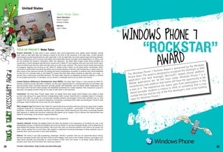 Team Note-Taker
Team Members:
David S Hayden
Andrew R Kelley
Mentor:
John A. Black
United States
118
The Windows Phone 7 Rockstar Award is sponsored by the Windows
Phone Team. The award is designed to recognize the Silverlight or XNA
application that best leverages Microsoft’s newest phone platform.
Mobile applications are “all the” buzz today. Windows Phone 7 is a
revolutionary new platform that teams will have the opportunity to be
a part of it. The experience the teams gain from participation in this
Award provides students a chance to think of something that is truly
outside the box and be one of the first developers, ever, to be building
apps for Windows Phone 7.
TITLE OF PROJECT: Note-Taker
Project Overview: To take notes in class, students with visual impairments must rapidly switch between writing
their notes (a near-sight task) and viewing a board at the front of the classroom (a far-sight task). Current assistive
technologies provide magnification for near-sight tasks, or for far-sight tasks, but none support rapid switching between
the two. Alternatives such as human note-takers and audio/video lecture recorders force dependence on others, and
do not facilitate the student’s interaction within the classroom. The Note-Taker Project solves these problems by
combining a custom-designed pan/tilt/zoom camera and a Tablet PC that supports both pen and multi-touch input.
Users simultaneously view live video and take notes on a split screen interface. The camera may be aimed and zoomed
by dragging, tapping, and pinching on the Tablet PC display surface. Notes can be typed and/or handwritten. Work
continues on audio/video recording that allows synchronized playback of lectures with handwritten or typed notes, for
later review of the classroom lecture. By making the lecture presentation accessible to students with visual disabilities
(in the form of a zoomed video on the Tablet PC screen) the Note-Taker allows students to take their own notes – a
process that is well known to benefit retention. The Note-Taker requires no adaptation of lecture material, or reliance
on any support personnel. It is portable, can be carried in a backpack and be set up within one minute.
United Nations Millennium Development Goal (MDG): The Note-Taker Project is most inspired by MDG #2:
Achieve universal primary education. However, we also want opportunities for universal education at secondary and
post-secondary levels. Universal education includes people with disabilities, and the World Health Organization says
that nearly half of the 650 million people with disabilities worldwide are visually impaired. Their chances for success in
education are greatly limited if they are not able to take notes in the classroom.
Inspiration: The Note-Taker Project began when our legally blind team leader David Hayden was unable to keep
up with note-taking in his upper-division undergraduate math courses. Determined to complete majors in computer
science and math, he sought out commercially available assistive technologies. None were sufficient and so, with
support from the Center for Cognitive Ubiquitous Computing, a prototype Note-Taker was developed. Thanks to that
prototype, David finished the course work for both degrees!
Why Imagine Cup? We believe that Tablet PCs (specifically those including both pen and touch input) have a largely
untapped potential for improving the educational process for all students – particularly in STEM fields. Interactive
textbooks, multimodal note-taking interfaces, and collaborative white-boarding are becoming increasingly feasible
with advances in tablets and personal computing. We signed up for Imagine Cup to observe and demonstrate how
Tablet PC technology can be used to support education.
Imagine Cup Experience: This is our first Imagine Cup competition.
Lessons Learned: Perhaps the biggest lesson the team has learned is the importance of including the user in the
development process, to define the problems that must be solved, to use each proposed design, and to determine to
what degree that design solves the problem. We found that users can describe problems that need to be solved, but
often cannot specify how to solve them. We needed to implement functional prototypes to allow potential users to
evaluate them, and to provide us with useful feedback.
Advice: The world is ripe with engineering challenges. Identify a problem that you are passionate about solving,
become intimately familiar with the state of the art technologies, work hard to find a better solution, and subject your
ideas (both internally and externally) to critical analyses of their merit and impact. In all things, clearly define your
purpose, work hard, and find others who share your passion.
Contact Information: http://cubic.asu.edu/index.php
119
 