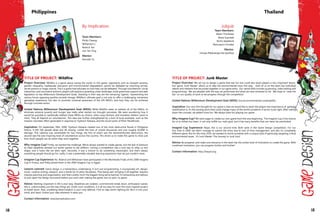 By Implication
Team Members:
Philip Cheang
Wilhansen Li
Rodrick Tan
Levi Tan-Ong
Mentor:
Kenneth Yu
Philippines
TITLE OF PROJECT: Wildfire
Project Overview: Wildfire is a game about saving the world. In this game, opponents such as rampant poverty,
gender inequality, inadequate education and environmental degradation cannot be defeated by marching armies,
secret potions or magic swords. This is a game that educates on how they can be defeated. Through volunteerism, social
interaction, and nonviolent activism, players will explore a sprawling urban landscape, build grassroots support and seek
legislation on key Millennium Development Goals. Standing in their way are the menacing “agents,” representing the
various forces opposing positive societal change. Wildfire’s ultimate goal is not only to offer a challenging, immersive
gameplay experience, but also to promote universal awareness of the UN MDG’s, and how they can be achieved
through concrete action.
United Nations Millennium Development Goal (MDG): While Wildfire seeks to address all of the MDGs, to
eliminate extreme poverty and hunger was really what started our thought processes. We were wondering how it
would be possible to realistically address these MDGs as citizens, when soup kitchens and homeless shelters came to
mind. They all depend on volunteerism. This idea was further strengthened by a host of local examples, such as the
massive volunteer effort generated in response to Typhoon Ketsana, and the social works of Efren Penaflorida.
Inspiration: On September 26th, 2009, Typhoon Ketsana created one of the most destructive floods in Philippine
history. It left 246 people dead and 38 missing, ruined the lives of untold thousands and cost roughly $100M in
damage. This calamity was remarkable for two things, the first of which was the aforementioned destruction; the
second was the awe-inspiring level of volunteerism across the country. This drove us to make this game to show just
how much people can do when they work together.
Why Imagine Cup? Firstly, we wanted the challenge. We've always wanted to create games, but the lack of pressure
to meet deadlines allowed our earlier games to die stillborn. Joining a competition was a sure way to whip us into
shape, and it looks like we were right. Secondly, it was a chance to do something meaningful, and that's always
something people should go for. Lastly, it was a potentially valuable learning experience that we just couldn't resist.
Imagine Cup Experience: No. Rodrick and Wilhansen have participated in the Worldwide Finals of the 2008 Imagine
Cup in France, and Philip joined them in the 2009 Imagine Cup in Egypt.
Lessons Learned: Game design is a tremendous undertaking. It isn't just programming; it incorporates art, design,
music, creative writing, research, and a whole lot of other disciplines. That being said, bringing it all together requires
massive planning and organization, and that's pretty much the biggest thing we've learned. It's exhausting and tedious
to pick apart the design document before you even start making the game, but no pain, no game.
Advice: Nothing important in life is ever easy. Deadlines are violated, commitments break down, enthusiasm wanes;
this is, unfortunately, just the way things are. Under such conditions, it is all too easy for even the most inspired project
to break down. Raw, unyielding determination is your only defense. Find an idea worth fighting for. Burn it into your
mind, and heart. Follow your idea wherever it takes you.
Contact Information: www.byimplication.com
Jubjub
Team Members:
Wasin Thonkaew
Akara Supratak
Nicha Jaijadesuk
Manusporn Srimake
Mentor:
Srisupa Palakvangsa Na Ayudhya
Thailand
TITLE OF PROJECT: Junk Master
Project Overview: We set out to design a game that was fun but could also teach players a very important lesson.
Our game "Junk Master" allows us to take the environmental issue into play. Each of us on the team has individual
talents and interests that we joined together in our game entry. Our varied skills include cg painting, video editing and
programming. We are pleased with the way we performed and what we have achieved so far. We hope to "rasie the
bar" on our quality of work as we progress trhough the competition.
United Nations Millennium Development Goal (MDG): Ensure environmental sustainability
Inspiration: Our very first thought for our game is that we would like to teach the players the importance of garbage
classification is. It's the starting point that could change many of the world's problems if we do it just right. After nailing
down the concept, we added more fun. We always have fun playing our game.
Why Imagine Cup? We were eager to create our own game from the very beginning. The Imagine Cup is the chance
for us to follow our heart. It not only fulfills our main goal, but it has many benefits that can never be overlooked.
Imagine Cup Experience: Nope, this is our second time. Both were in the Game Design competition. For our
first time in 2009, we didn't manage to submit the entry due to lack of time management, and also it's completely
different game. But for this time 2010, we wanted to revive ourselves with a unique style of game play targeting critical
environmental issues. It's Junk Master: The Journey to Junk Lord.
Advice: Be prepared, and make sure everyone in the team has the similar level of motivation to create the game. With
combined motivation, you can progress further and further!
Contact Information: http://haxpor.org
144 145
 