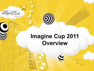 Imagine Cup 2011
Overview
 
