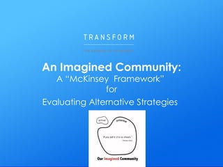 An Imagined Community: A “McKinsey  Framework”  for  Evaluating Alternative Strategies   