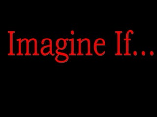 Imagine If... 