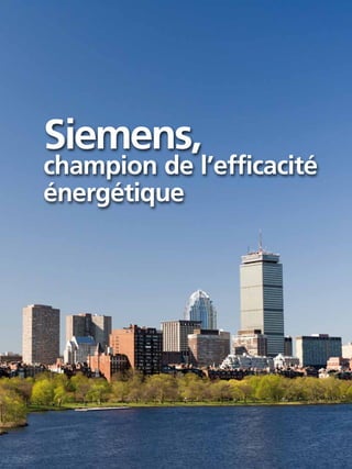 DOSSIER
Siemens,
champion de l’efficacité
énergétique
 