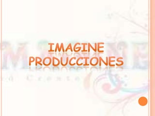 IMAGINE PRODUCCIONES 