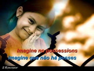 Imagine no possessions Imagine que não há posses 