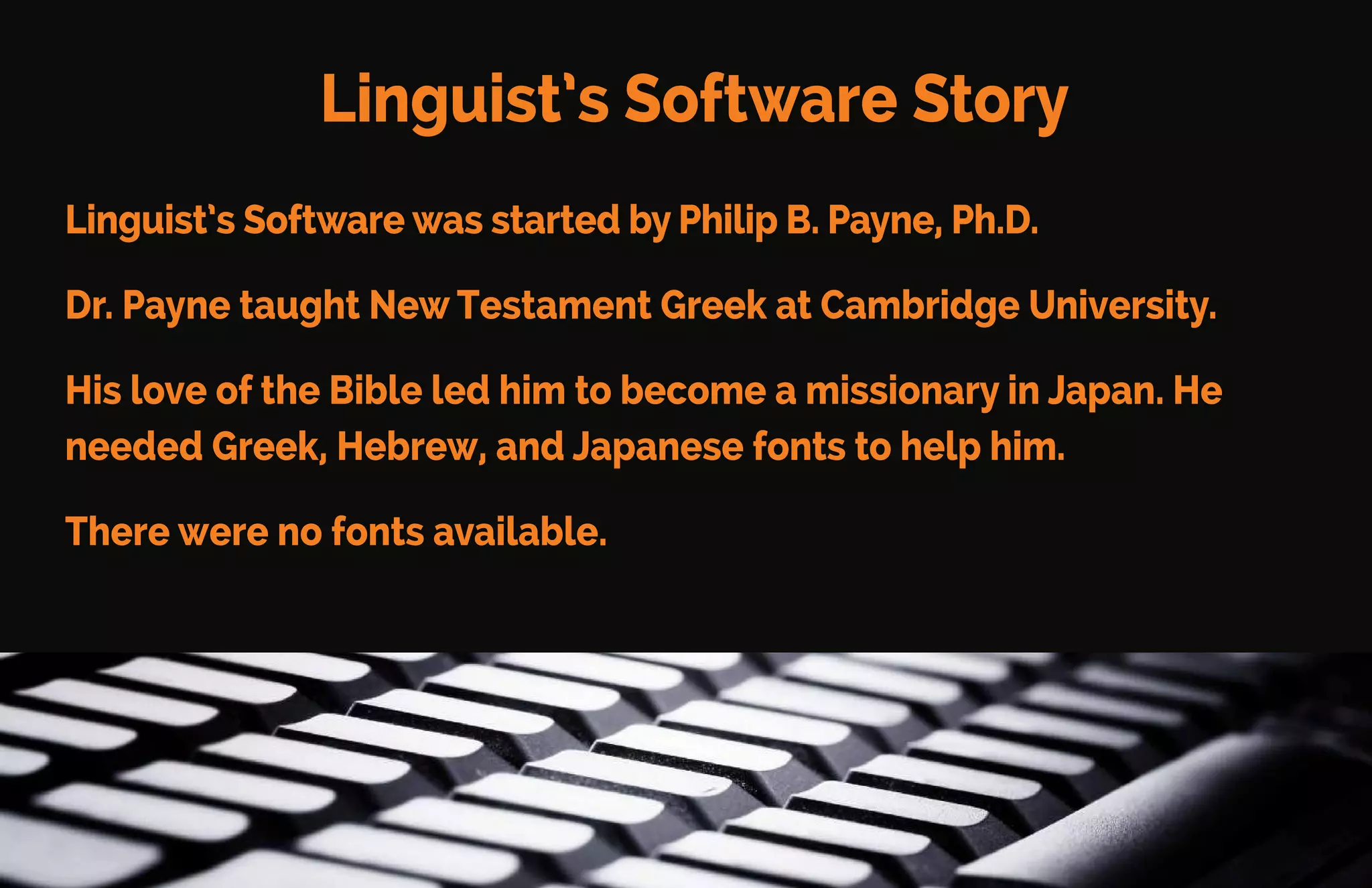 Linguist’s Software is the Solution
Linguist’s Software is a small company in Edmonds, Washington.
It didn’t start out to change the world.
It began as a way to solve a problem.
 