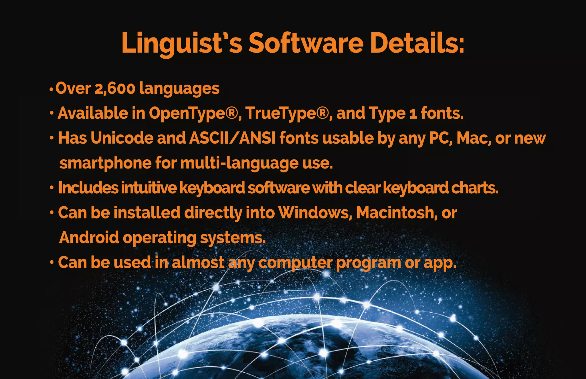 "IfirstboughtMacintoshfontsfromLinguist'sSoftwareatleast15yearsago,andIwasimmediately
impressedwiththeirqualityandusedthemforyearswithnoproblemswhatsoever.
WhenIswitchedtotheWindowsplatformafewyearsago,Itriedseveraldifferentsortsoffonts,butnoneof
themwerecomparableinqualityandeaseofusetoyourproducts.MyinitialpurchaseofLaserHindiSanskrita
fewdaysagoonlyservedtoconfirmonceagainthatfontsfromLinguist'sSoftwareareinaclassbythemselves.
Asatisfiedcustomer...“
~JackHagge,IowaStateUniversity,PrograminLinguistics
Customer Comment
 