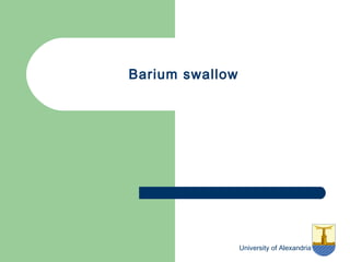 University of Alexandria
Barium swallow
 