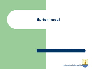 University of Alexandria
Barium meal
 