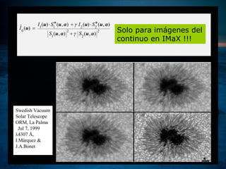 Swedish Vacuum Solar Telescope ORM, La Palma  Jul 7, 1999 λ4307 Å ,  I.Márquez & J.A.Bonet . Solo para imágenes del continuo en IMaX !!! 