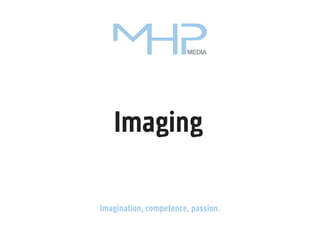 MEDIA

Imaging
Imagination, competence, passion.

 