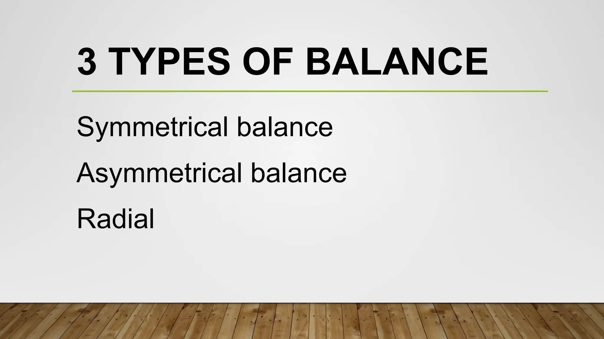 3 TYPES OF BALANCE
Symmetrical balance
Asymmetrical balance
Radial
 