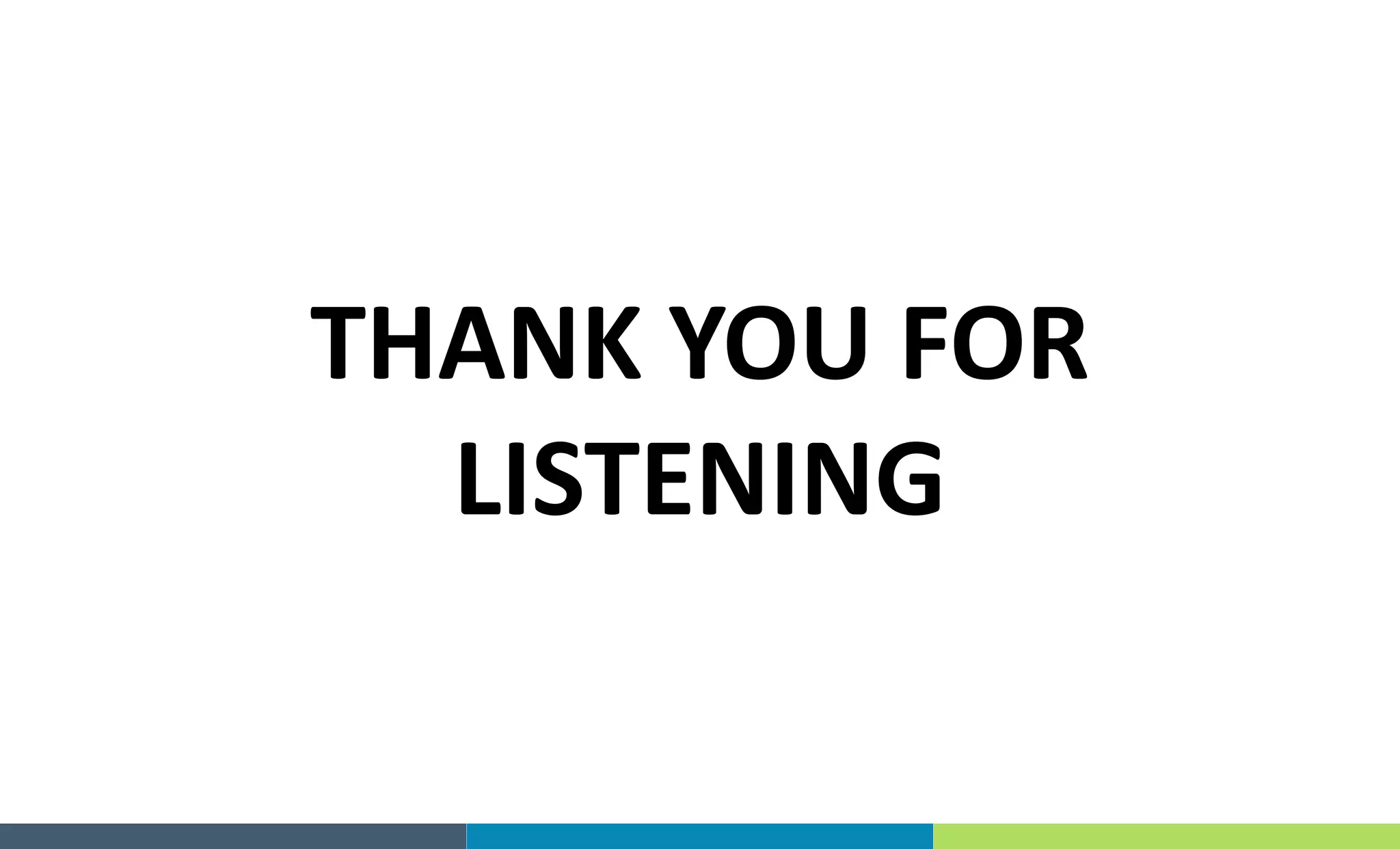 THANK YOU FOR
LISTENING
 