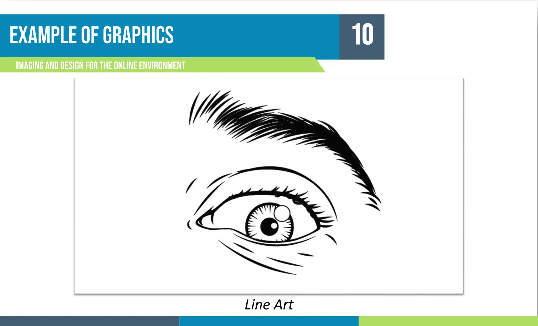 Example of graphics
Imagingand Design For the Online Environment
10
Line Art
 