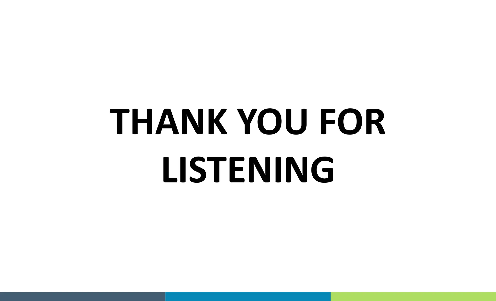 THANK YOU FOR
LISTENING
 