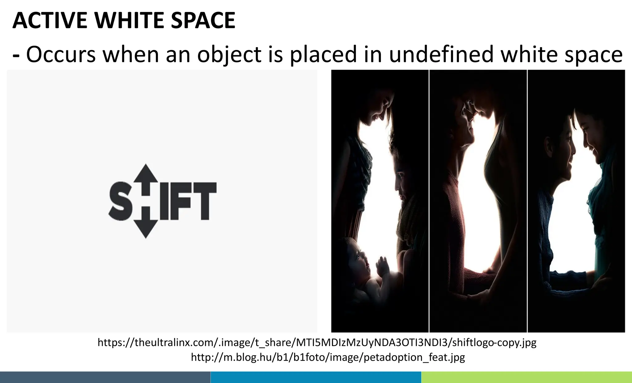 https://theultralinx.com/.image/t_share/MTI5MDIzMzUyNDA3OTI3NDI3/shiftlogo-copy.jpg
http://m.blog.hu/b1/b1foto/image/petadoption_feat.jpg
ACTIVE WHITE SPACE
- Occurs when an object is placed in undefined white space
 
